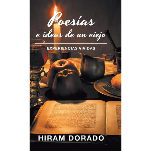 Poesías E Ideas De Un Viejo: Experiencias Vividas