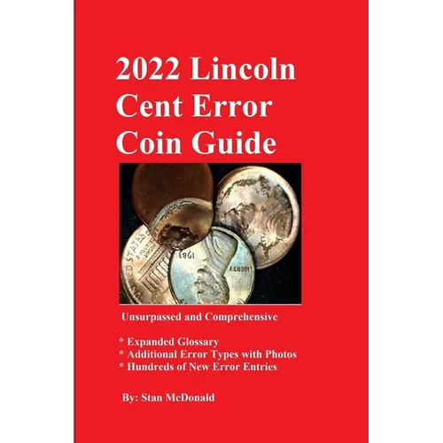 2022 Lincoln Cent Error Coin Guide: Unsurpassed and Comprehensive