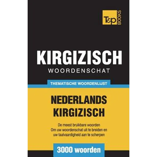 Thematische woordenschat Nederlands-Kirgizisch - 3000 woorden