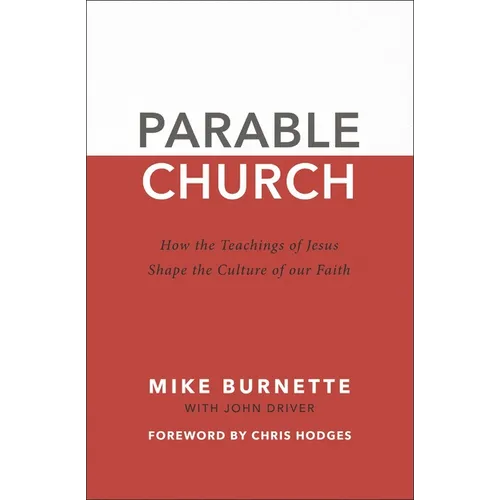 The Parable Church: How the Teachings of Jesus Shape the Culture of Our Faith