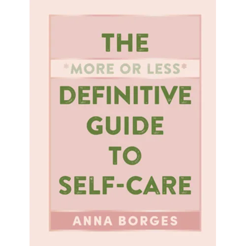The More or Less Definitive Guide to Self-Care