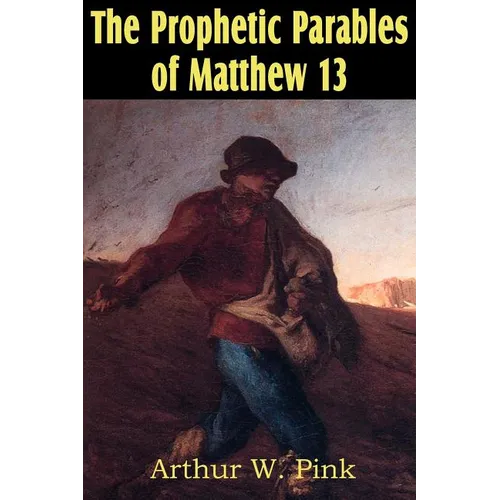 The Prophetic Parables of Matthew 13