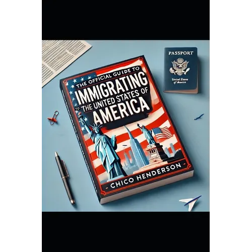 The Official Guide to Immigrating to the United States of America
