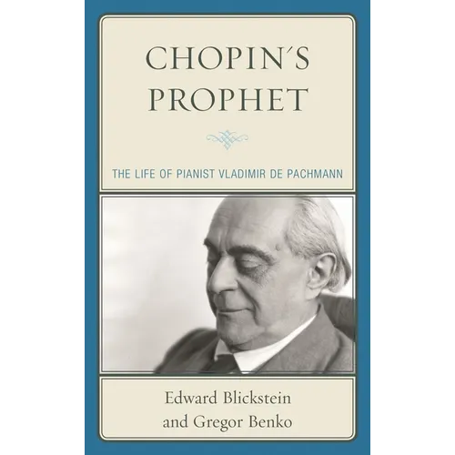 Chopin's Prophet: The Life of Pianist Vladimir de Pachmann