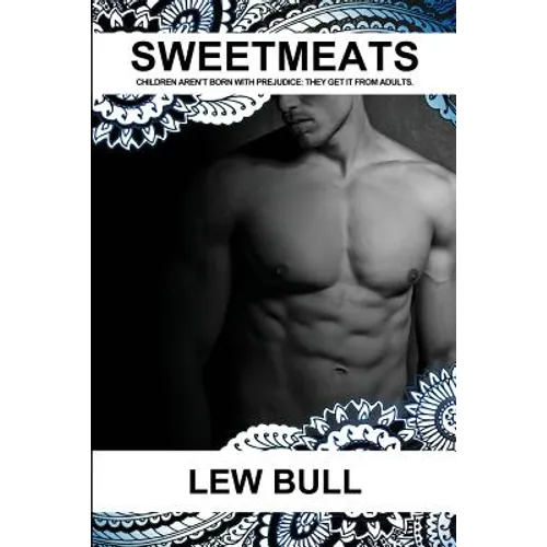 Sweetmeats: Children aren't born with prejudice, they get it from adults.