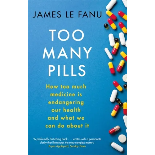 Too Many Pills: How Too Much Medicine Is Endangering Our Health and What We Can Do about It
