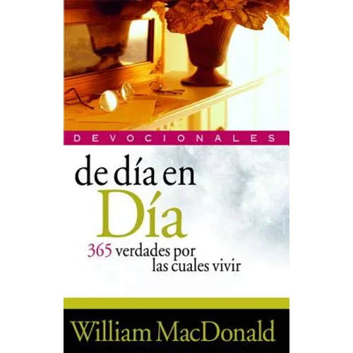 de Día En Día: 365 Verdades Por Las Cuales Vivir