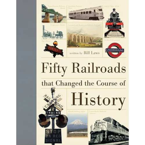 Fifty Railroads That Changed the Course of History