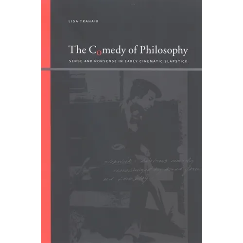The Comedy of Philosophy: Sense and Nonsense in Early Cinematic Slapstick