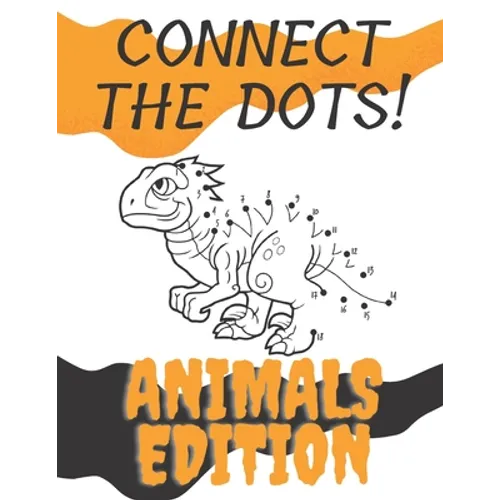Connect The Dots!: Animals Edition