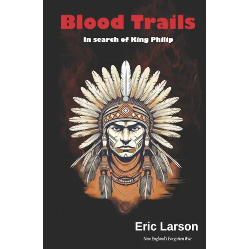 Blood Trails: In Search of King Philip