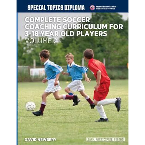 Complete Soccer Coaching Curriculum for 3-18 year old players - volume 2