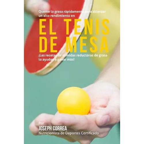 Queme la grasa rapidamente para alcanzar un alto rendimiento en el tenis de mesa: Las recetas de comidas reductoras de grasa lo ayudan a ganar mas!