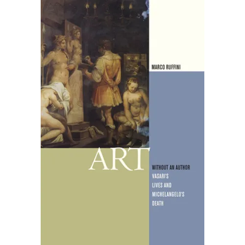 Art Without an Author: Vasari's Lives and Michelangelo's Death