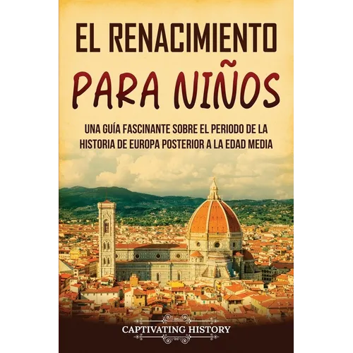 El Renacimiento para niños: Una guía fascinante sobre el periodo de la historia de Europa posterior a la Edad Media