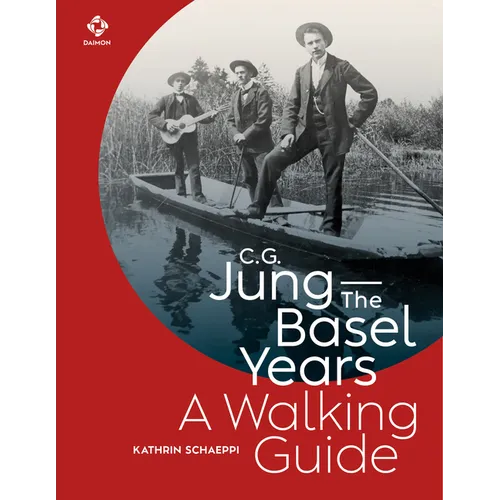 C.G. Jung - The Basel Years: A Walking Guide