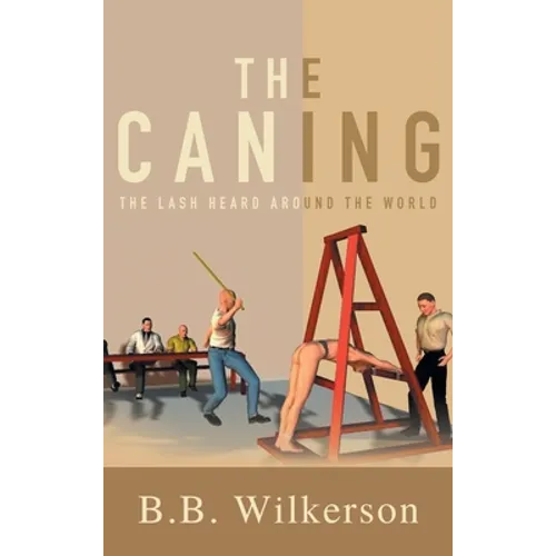 The Caning: The Lash Heard Around the World