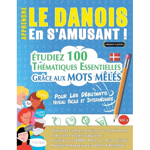 Apprendre Le Danois En s'Amusant - Pour Les Débutants: Niveau Facile Et Intermédiaire - Étudiez 100 Thématiques Essentielles Grâce Aux Mots Mêlés - Vo