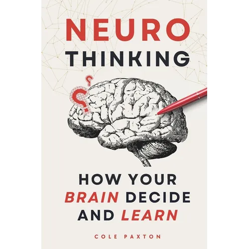 Neuro Thinking: How your Brain Decide and Learn