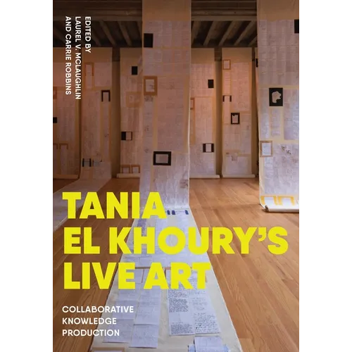 Tania El Khoury's Live Art: Collaborative Knowledge Production