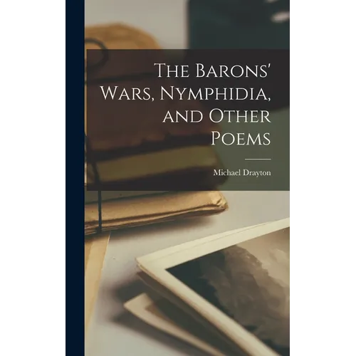The Barons' Wars, Nymphidia, and Other Poems