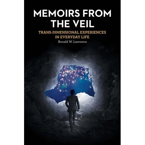 Memoirs from the Veil: Trans-Dimensional Experiences in Everyday Life