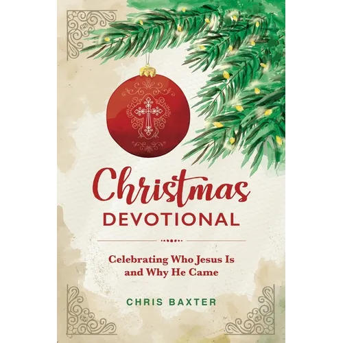 Christmas Devotional: Celebrating Who Jesus Is and Why He Came