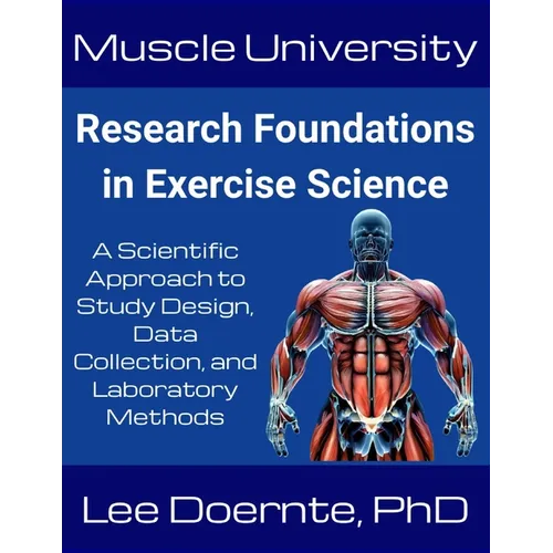 Muscle University: Research Foundations in Exercise Science: A Scientific Approach to Study Design, Data Collection, and Laboratory Methods