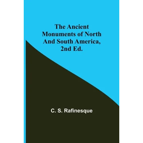 The Ancient Monuments of North and South America, 2nd ed.