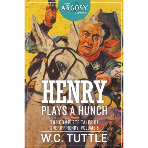 Henry Plays a Hunch: The Complete Tales of Sheriff Henry, Volume 5