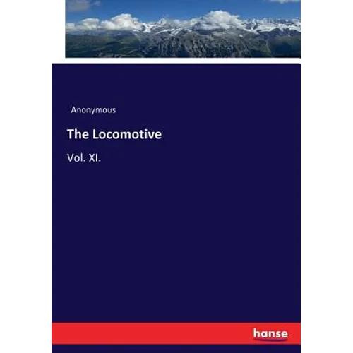 The Locomotive: Vol. XI.