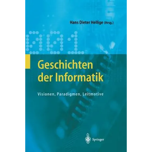 Geschichten Der Informatik: Visionen, Paradigmen, Leitmotive