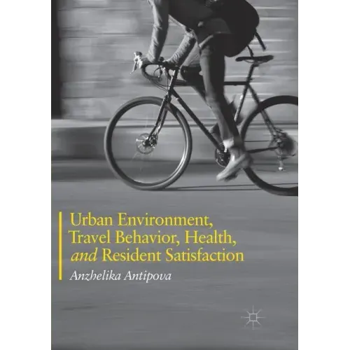 Urban Environment, Travel Behavior, Health, and Resident Satisfaction