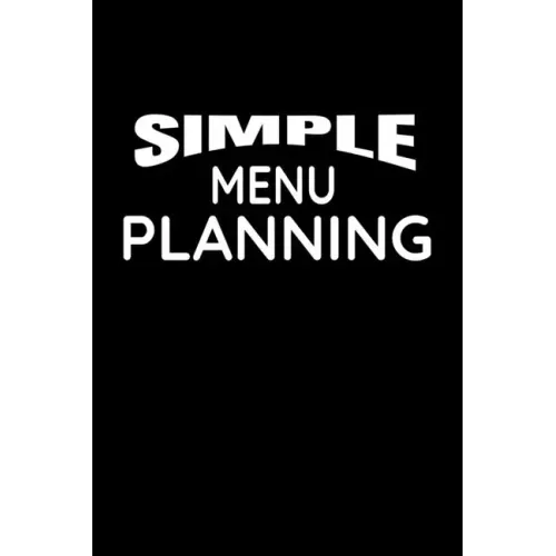 Simple Menu Planning: Meal Planning and Shopping List