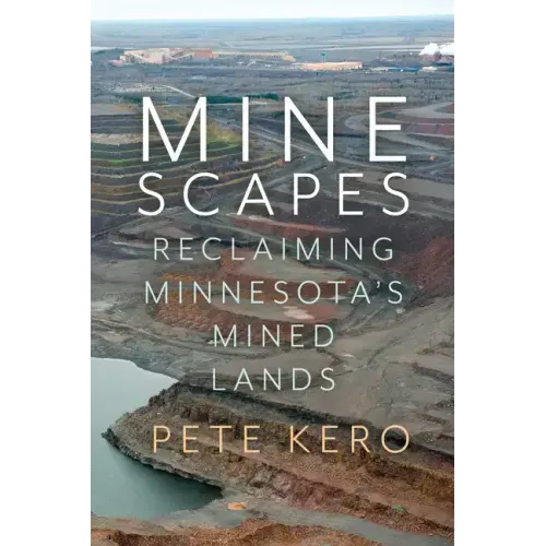 Minescapes: Reclaiming Minnesota's Mined Lands