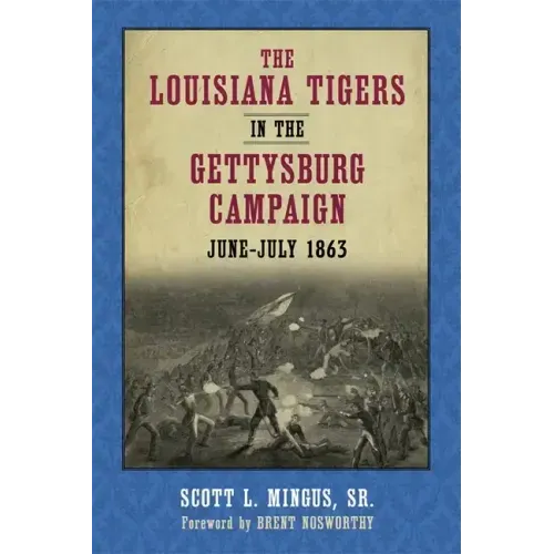 The Louisiana Tigers in the Gettysburg Campaign, June-July 1863