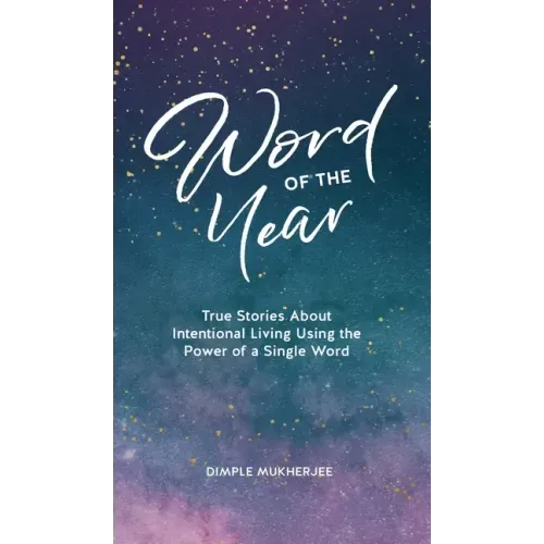 Word of the Year: True Stories About Intentional Living Using the Power of a Single Word