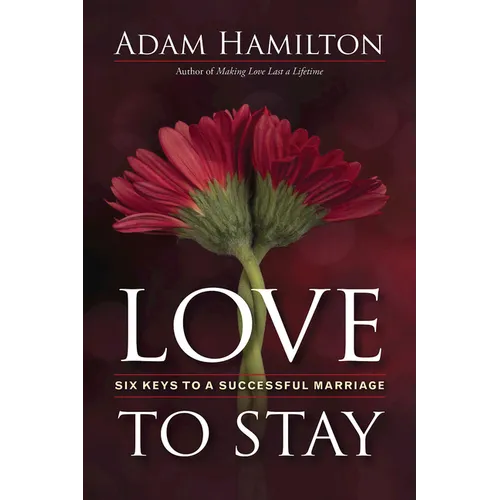 Love to Stay: Six Keys to a Successful Marriage