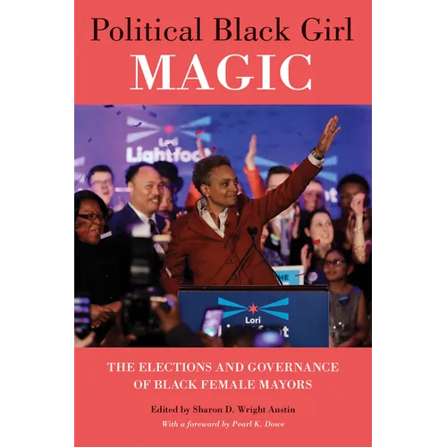Political Black Girl Magic: The Elections and Governance of Black Female Mayors