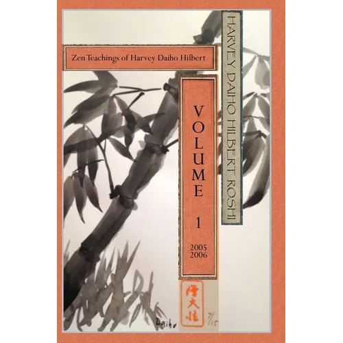 The Zen Teachings of Harvey Daiho Hilbert: Volume 1
