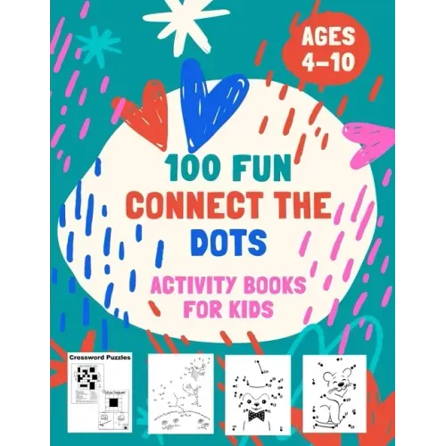 100 Fun Connect The Dots Activity Books for Kids Ages 4-10: 100 Challenging and Fun Dot to Dot Puzzles, Dot to Dot Worksheets, Color by Number, Mazes,