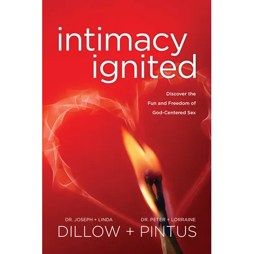 Intimacy Ignited: Discover the Fun and Freedom of God-Centered Sex