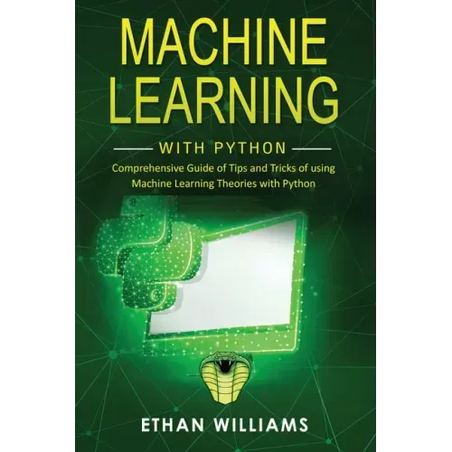 Machine Learning with Python: Comprehensive Guide of Tips and Tricks of using Machine Learning Theories with Python