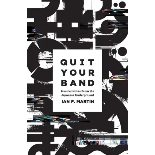 Quit Your Band! Musical Notes from the Japanese Underground