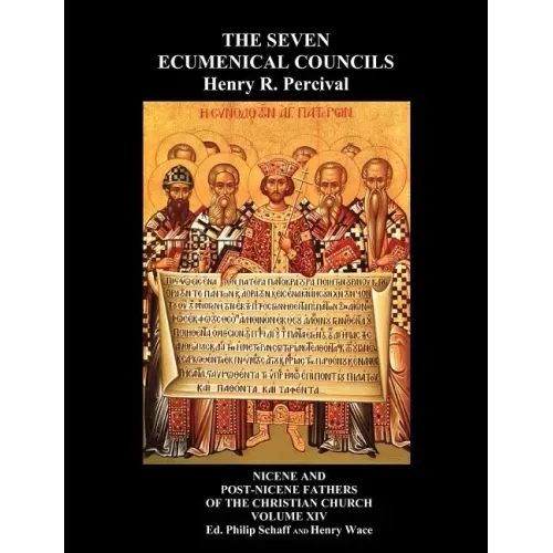 The Seven Ecumenical Councils Of The Undivided Church: Their Canons And Dogmatic Decrees Together With The Canons Of All The Local synods Which Have R