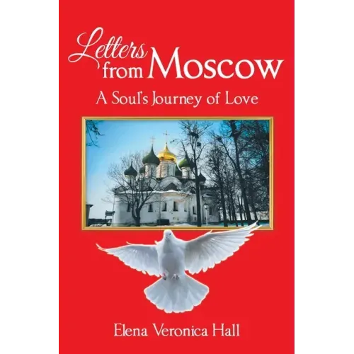Letters from Moscow: A Soul's Journey of Love