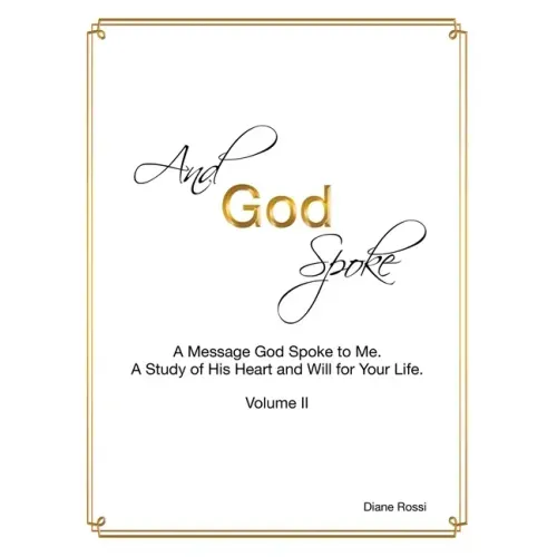 And God Spoke: A Message God Spoke to Me. a Study of His Heart and Will for Your Life. (Volume Ii)