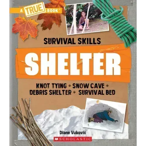 Shelter (a True Book: Survival Skills)