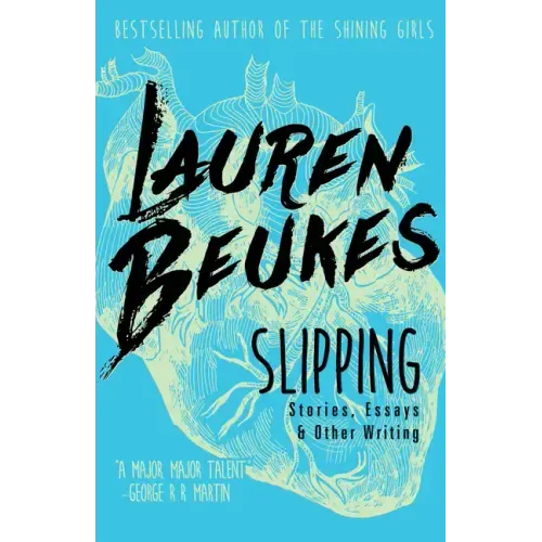 Slipping: Stories, Essays, & Other Writing