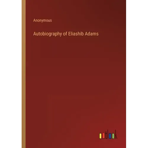 Autobiography of Eliashib Adams